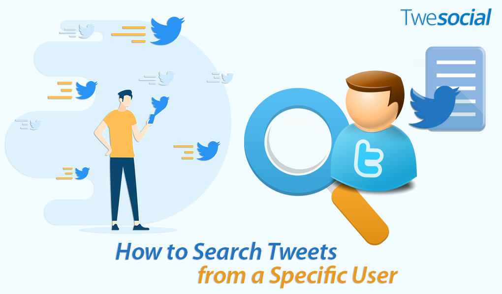 How To Search Tweets From A Specific User Twesocial