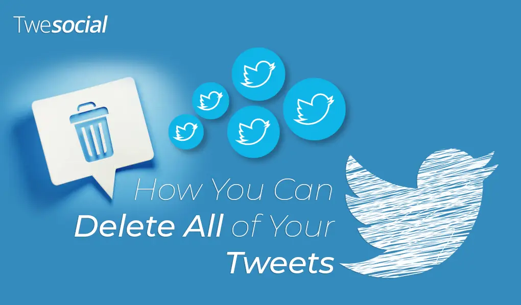 How You Can Delete All of Your Tweets