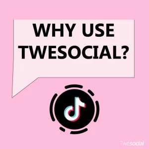 Why Should You Choose Twesocial to Buy TikTok Likes