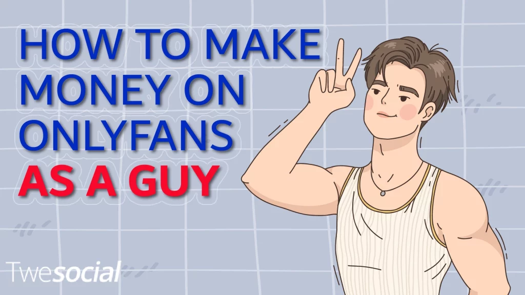 how to make money on onlyfans as a guy