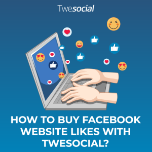 How to buy facebook website likes with twesocial