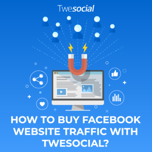 How to buy facebook website traffic with twesocial