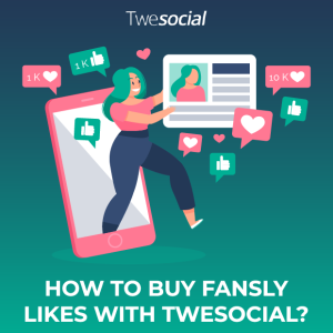 How to buy fansly likes with twesocial