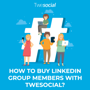 How to buy linkedin group members with twesocial