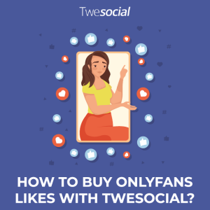 How to buy onlyfans likes with twesocial