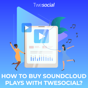 How to buy soundcloud plays with twesocial