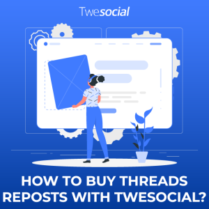 How to buy threads reposts with twesocial