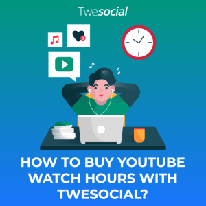 How to buy youtube watch hours with twesocial