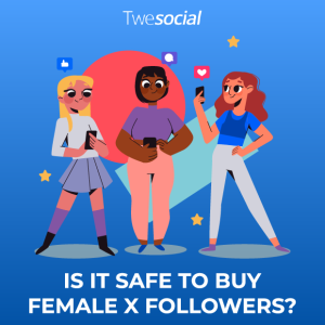 Is It Safe To Buy Female X Followers