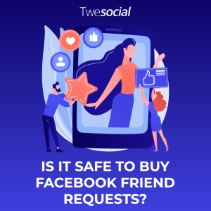 Is it safe to buy facebook friend request