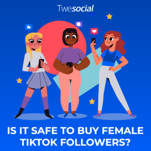 Is it safe to buy female tiktok followers