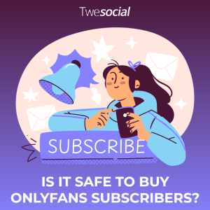 Is it safe to buy onlyfans subscribers