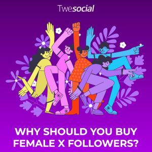 Why Should You Buy Female X Followers