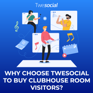 Why choose twesocial to buy clubhouse room visitors