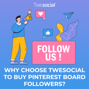 Why choose twesocial to buy pinterest board followers