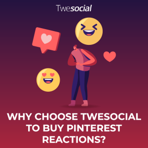 Why choose twesocial to buy pinterest reactions