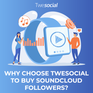 Why choose twesocial to buy soundcloud followers