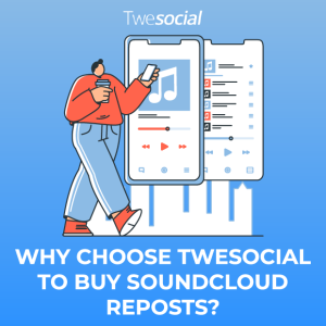 Why choose twesocial to buy soundcloud reposts