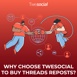 Why choose twesocial to buy threads reposts