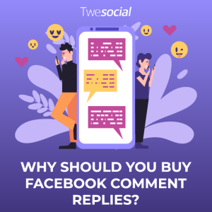 Why should you buy facebook comment replies