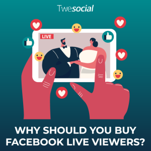 Why should you buy facebook live viewers