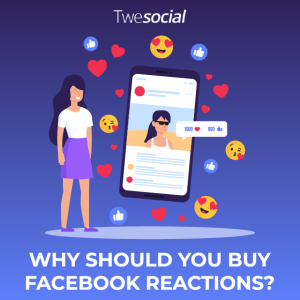 Why should you buy facebook reactions