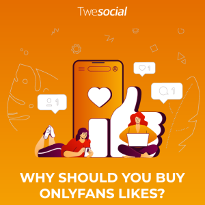 Why should you buy onlyfans likes