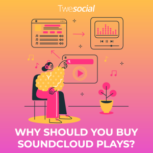 Why should you buy soundcloud plays