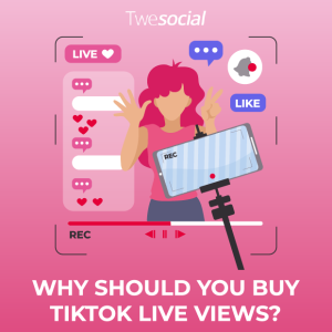 Why should you buy tiktok live views